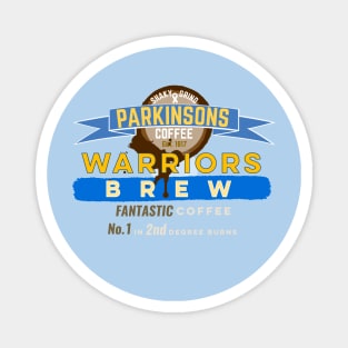 Parkinsons Coffee Warriors Brew. #1 in 2nd Degree Burns Magnet